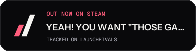 Dark launch badge for YEAH! YOU WANT "THOSE GAMES," RIGHT? SO HERE YOU GO! NOW, LET'S SEE YOU CLEAR THEM!