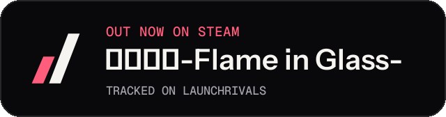 Dark launch badge for 琉璃烟火-Flame in Glass-