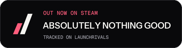 Dark launch badge for ABSOLUTELY NOTHING GOOD