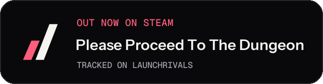 Dark launch badge for Please Proceed To The Dungeon